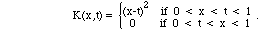 K(x,t) =  BLC{(A((x-t)^2  if 0 < x < t < 1, 0    if 0 < t < x < 1)).