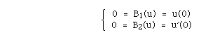 BLC{(A( 0 = B1(u) = u(0), 0 = B2(u) = u'(0)))