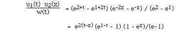 F(u1(t) u2(x),w(t))   = (e<sup>2+t</sup> - e<sup>1+2t</sup>) (e<sup>-2x</sup> - e<sup>-x</sup>) / (e<sup>2</sup> - e<sup>1</sup>).... =  e<sup>2(t-x) </sup>(e<sup>1-t</sup> - 1)(1 - e<sup>x</sup>)/(e-1)