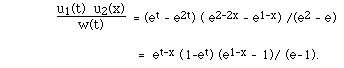 F(u1(t) u2(x),w(t))  = (e<sup>t</sup> - e<sup>2t</sup>) (e<sup>2-2x</sup> - e<sup>1-x</sup>) /(e<sup>2</sup> - e)... =  e<sup>t-x</sup> (1-e<sup>t</sup>) (e<sup>1-x</sup> - 1)/ (e-1).