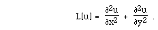 L[u]
=  F([[partialdiff]]<sup>2</sup>u,[[partialdiff]]x<sup>2</sup>)  +F([[partialdiff]]<sup>2</sup>u,[[partialdiff]]y<sup>2</sup>)  .