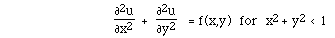 F([[partialdiff]]<sup>2</sup>u,[[partialdiff]]x<sup>2</sup>)  +  F([[partialdiff]]<sup>2</sup>u,[[partialdiff]]y<sup>2</sup>)   = f(x,y) for  x<sup>2 </sup>+ y<sup>2</sup> < 1