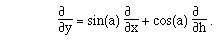 F([[partialdiff]]
,[[partialdiff]]y) = sin(a) F([[partialdiff]] ,[[partialdiff]]x) + cos(a)
F([[partialdiff]] ,[[partialdiff]]h) .