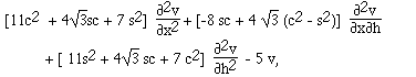 [11c<sup>2
</sup> + 4R(3)sc + 7 s<sup>2</sup>]
F([[partialdiff]]<sup>2</sup>v,[[partialdiff]]x<sup>2</sup>) + [-8 sc + 4 R(3)
(c<sup>2</sup> - s<sup>2</sup>)]
F([[partialdiff]]<sup>2</sup>v,[[partialdiff]]x[[partialdiff]]h)<p>
	+ [ 11s<sup>2</sup> + 4R(3) sc + 7 c<sup>2</sup>]
F([[partialdiff]]<sup>2</sup>v,[[partialdiff]]h<sup>2</sup>)  - 5 v,