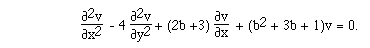 F([[partialdiff]]<sup>2</sup>v,[[partialdiff]]x<sup>2</sup>)  - 4
F([[partialdiff]]<sup>2</sup>v,[[partialdiff]]y<sup>2</sup>) + (2b +3)
F([[partialdiff]]v,[[partialdiff]]x)  + (b<sup>2</sup> + 3b + 1)v = 0.