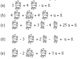  (a)   3 F([[partialdiff]]<sup>2</sup>u,[[partialdiff]]x<sup>2</sup>)  + 4
F([[partialdiff]]<sup>2</sup>u,[[partialdiff]]y<sup>2</sup>)  - u = 0.
(b)	4 F([[partialdiff]]<sup>2</sup>u,[[partialdiff]]x<sup>2</sup>)  +
F([[partialdiff]]<sup>2</sup>u,[[partialdiff]]x[[partialdiff]]y) + 4
F([[partialdiff]]<sup>2</sup>u,[[partialdiff]]y<sup>2</sup>)  + u = 0.
(c)	 F([[partialdiff]]<sup>2</sup>u,[[partialdiff]]x<sup>2</sup>)  +
F([[partialdiff]]<sup>2</sup>u,[[partialdiff]]y<sup>2</sup>)  + 3
F([[partialdiff]]u,[[partialdiff]]x)  - 4  F([[partialdiff]]u,[[partialdiff]]y)
+ 25 u = 0.
(d)	 F([[partialdiff]]<sup>2</sup>u,[[partialdiff]]x<sup>2</sup>)  - 3
F([[partialdiff]]<sup>2</sup>u,[[partialdiff]]y<sup>2</sup>)  + 2
F([[partialdiff]]u,[[partialdiff]]x)  -   F([[partialdiff]]u,[[partialdiff]]y)
+  u = 0.
(e)	 F([[partialdiff]]<sup>2</sup>u,[[partialdiff]]x<sup>2</sup>)  - 2
F([[partialdiff]]<sup>2</sup>u,[[partialdiff]]x[[partialdiff]]y)  +
F([[partialdiff]]<sup>2</sup>u,[[partialdiff]]y<sup>2</sup>)  + 3 u = 0.