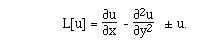 L[u]
= F([[partialdiff]]u,[[partialdiff]]x)  -
F([[partialdiff]]<sup>2</sup>u,[[partialdiff]]y<sup>2</sup>)   +/- u.