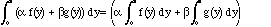 (Integral from 0 to x of  (a_1 f_1(x) +a_2 f_2(x)  )) = a_1 (Integral from 0 to x of f_1(x))    + a_2 (Integral from 0 to x of f_2(x))