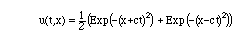 u(t,x) = 1/2 [ Exp(-(x+ct)^2) + Exp(-(x-ct)^2)]