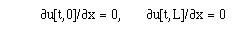 partial u[t,0] / partial x = 0, partial u[t,L] /
 partial x = 0.