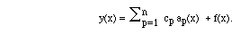 y(x) = Sum c_p a_p(x)   +  f(x)