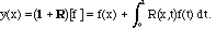  y(x) = [( 1 + <b>R</b> ) f](x) = f(x) + int(R(x,t) f(t), t=0..1)
