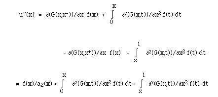  u''(x)  = .. =   f(x)/a2(x) + I(0,x, )partial<sup>2</sup>G(x,t)/partial x<sup>2</sup> f(t) dt +I(x,1, ) partial<sup>2</sup>G(x,t)/partial>x<sup>2</sup> f(t)dt