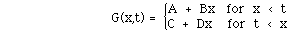 G(x,t) =  BLC{(A(A + Bx,  for x < t,C + Dx  for t < x))
