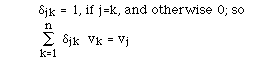 \delta<sub>jk</sub> = 1, if j=k, and otherwise 0; so    isu(k=1,n, djk vk) = vj