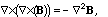 Curl( Curl(B)) = - Grad^2 B,